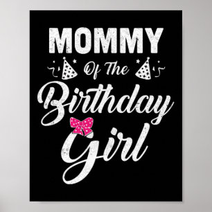 Mummy Of The Birthday Girl Daughter Matching Famil Poster