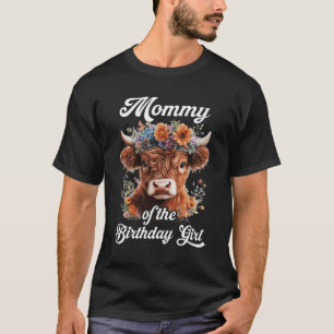 Mummy Of The Birthday Girl Highland Cow Farm Famil T-Shirt