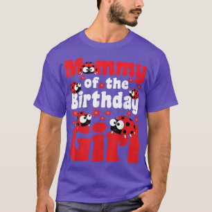 Mummy Of The Birthday Girl Ladybug Insect Entomol T-Shirt
