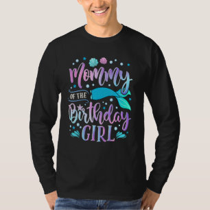 Mummy of the Birthday Girl Mermaid Party Family Ma T-Shirt
