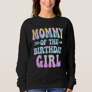 Mummy of the Birthday Girl Tie Dye Colourful Groov Sweatshirt