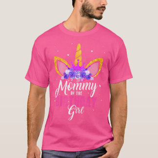 Mummy Of The Birthday Girl Unicorn Mum Birthday Pr T-Shirt