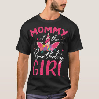 Mummy Of The Birthday Girls Mother Unicorn Flower  T-Shirt
