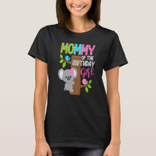 Mummy Of The Birthday Koala Girl Matching Family B T-Shirt