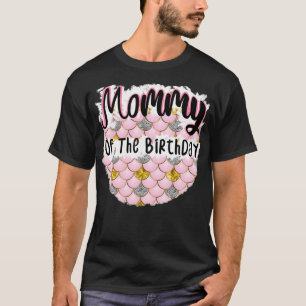 Mummy Of The Birthday Mermaid for v3 T-Shirt
