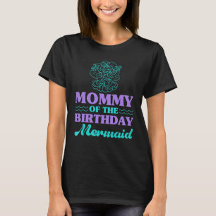 Mummy Of The Birthday Mermaid For Women For Family T-Shirt