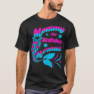 Mummy Of The Birthday Mermaid Funny Matching  T-Shirt