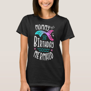 Mummy Of The Birthday Mermaid Women Family Matchi T-Shirt