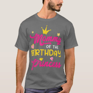 Mummy Of The Birthday Princess Mum Mother Mama Mot T-Shirt