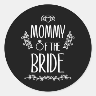 Mummy Of The Bride Wedding Party Family  Classic Round Sticker