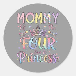 Mummy Of The Four A Princess 4th Birthday Girl Classic Round Sticker