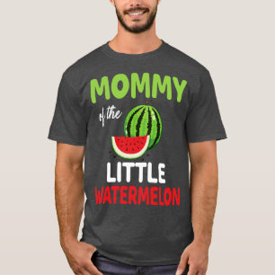 Mummy Of The Little Watermelon Melon Mum Mother So T-Shirt