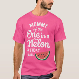 Mummy of the One In A Melon Birthday Girl Watermel T-Shirt