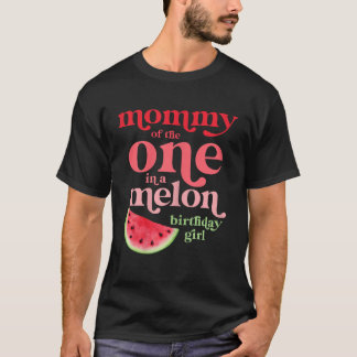 Mummy of the One In A Melon Birthday Girl Watermel T-Shirt