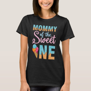 Mummy Of The Sweet Ice Cream One Happy Birthday To T-Shirt
