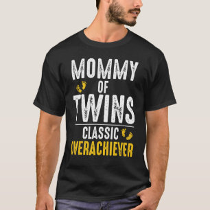 Mummy Of Twins Classic Overachiever World Greatest T-Shirt