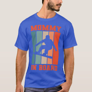 Mummy On Board Snowboarding Snowboard Snowboarder T-Shirt
