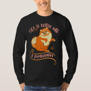 Mummy Pomeranian For Women Dog Lifes Better T-Shirt