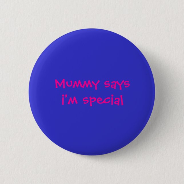 Mummy saysi'm special 6 cm round badge (Front)