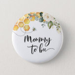 Mummy to bee 6 cm round badge<br><div class="desc">Mummy to bee button.
Matching items available.</div>