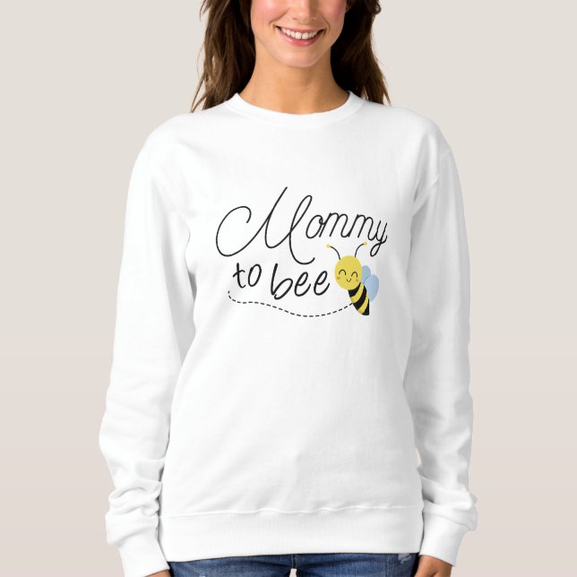 Mummy To Bee Sweatshirt (Front)