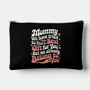 Mummy We Have Tried To Find The Best Gift For You Accessory Pouch