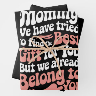 Mummy We Have Tried To Find The Best Gift For You Wrapping Paper Sheet