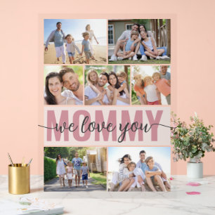 Mummy We Love You Photo Collage Pink 7 Pictures Acrylic Sign