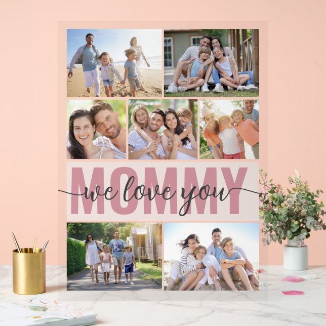 Mummy We Love You Photo Collage Pink 7 Pictures  Acrylic Sign (Wedding)