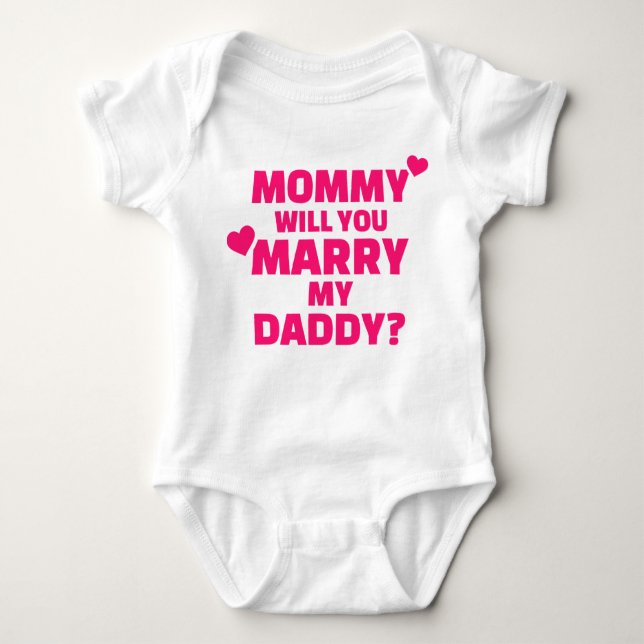 Mummy will you marry my daddy baby bodysuit (Front)