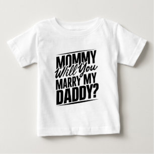 Mummy will you marry my daddy? T-Shirt