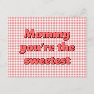 Mummy you're the Sweetest Mothers Day Postcard