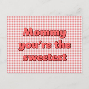 Mummy you're the Sweetest Mothers Day Postcard
