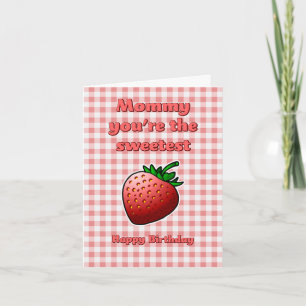 Mummy you're the Sweetest Strawberry Birthday Card