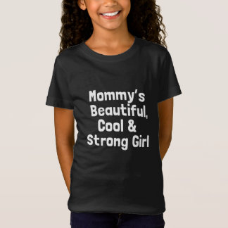 Mummy's handsome cool and strong girl T-Shirt