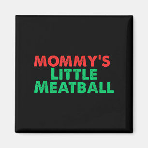 Mummy's Little Meatball Funny Italian  Magnet