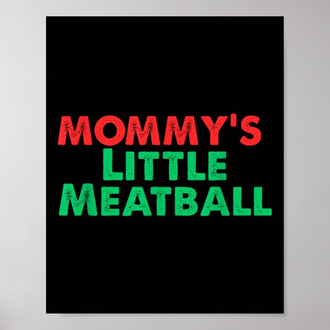 Mummy's Little Meatball Funny Italian  Poster (Front)