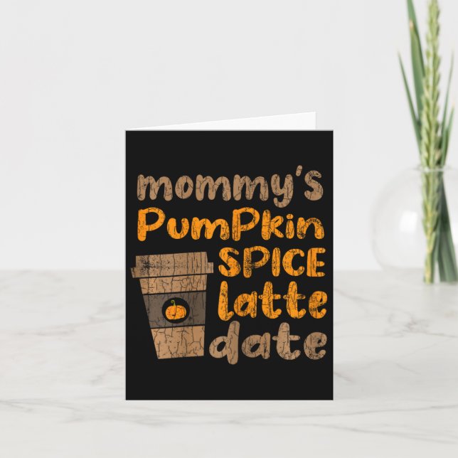 Mummy's Pumpkin Spice Latte Date Fun Fall Autumn G Card (Front)