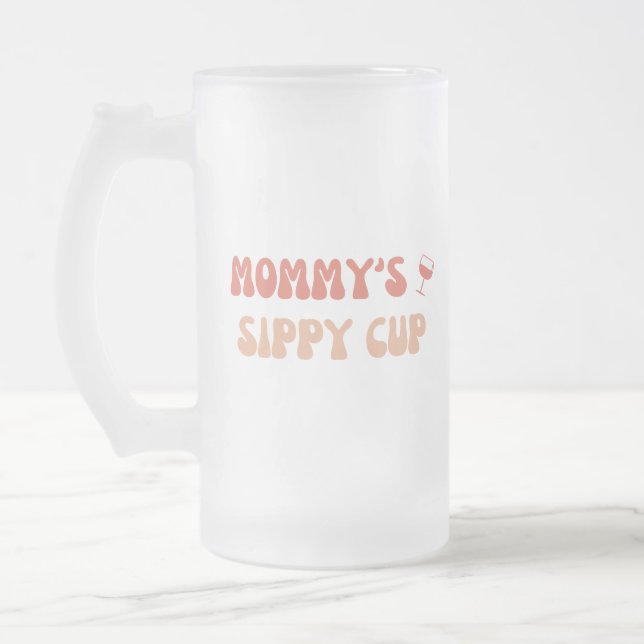 Mummy's Sippy Cup - Funny Beer Mug for New Moms (Left)