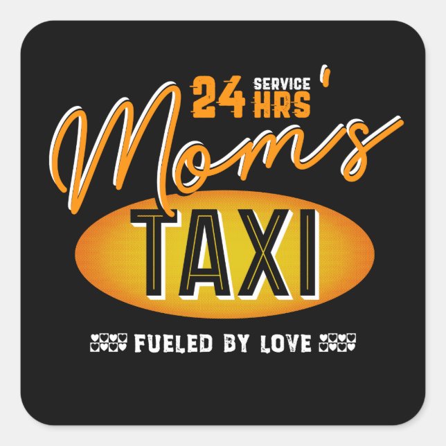 Mum's 24 Hour Taxi Service, Fuelled By Love Square Sticker (Front)