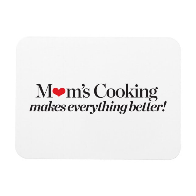 Mum's Cooking Makes Everything Better Magnet (Horizontal)