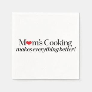 Mum's Cooking Makes Everything Better Napkin