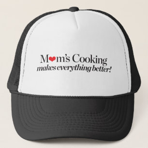 Mum's Cooking Makes Everything Better Trucker Hat