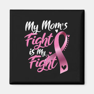 Mum's Fight Is My Fight Breast Cancer Awareness 1  Magnet
