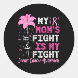 Mum's Fight Is My Fight Breast Cancer Awareness Classic Round Sticker
