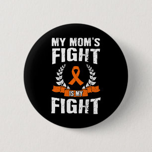 Mum's Fight Is My Fight Leukaemia Awareness 1 6 Cm Round Badge