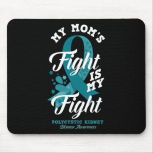Mum's Fight Is My Fight Polycystic Kidney Disease  Mouse Pad