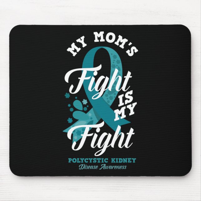 Mum's Fight Is My Fight Polycystic Kidney Disease  Mouse Pad (Front)