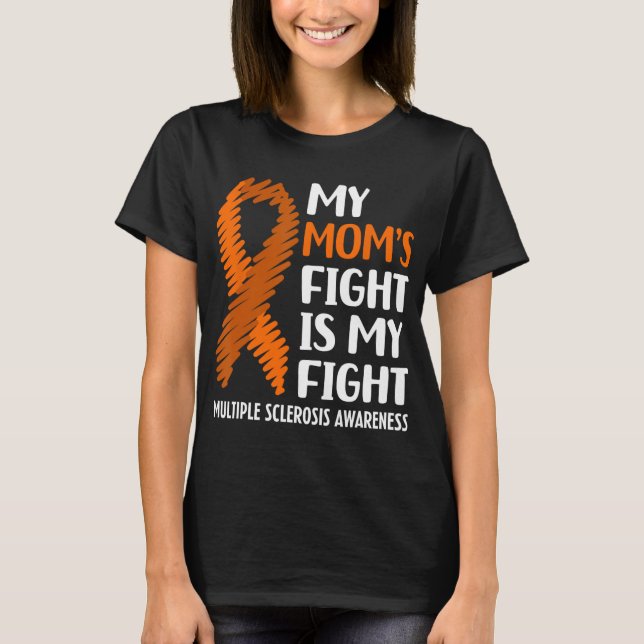 Mum's Fight Multiple Sclerosis Ms Awareness  T-Shirt (Front)