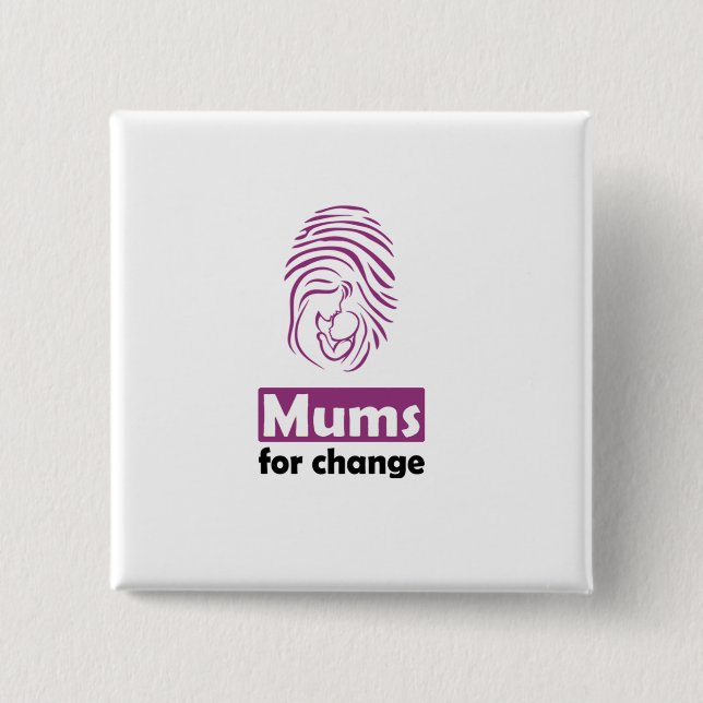 Mums for change square badge. 15 cm square badge (Front)